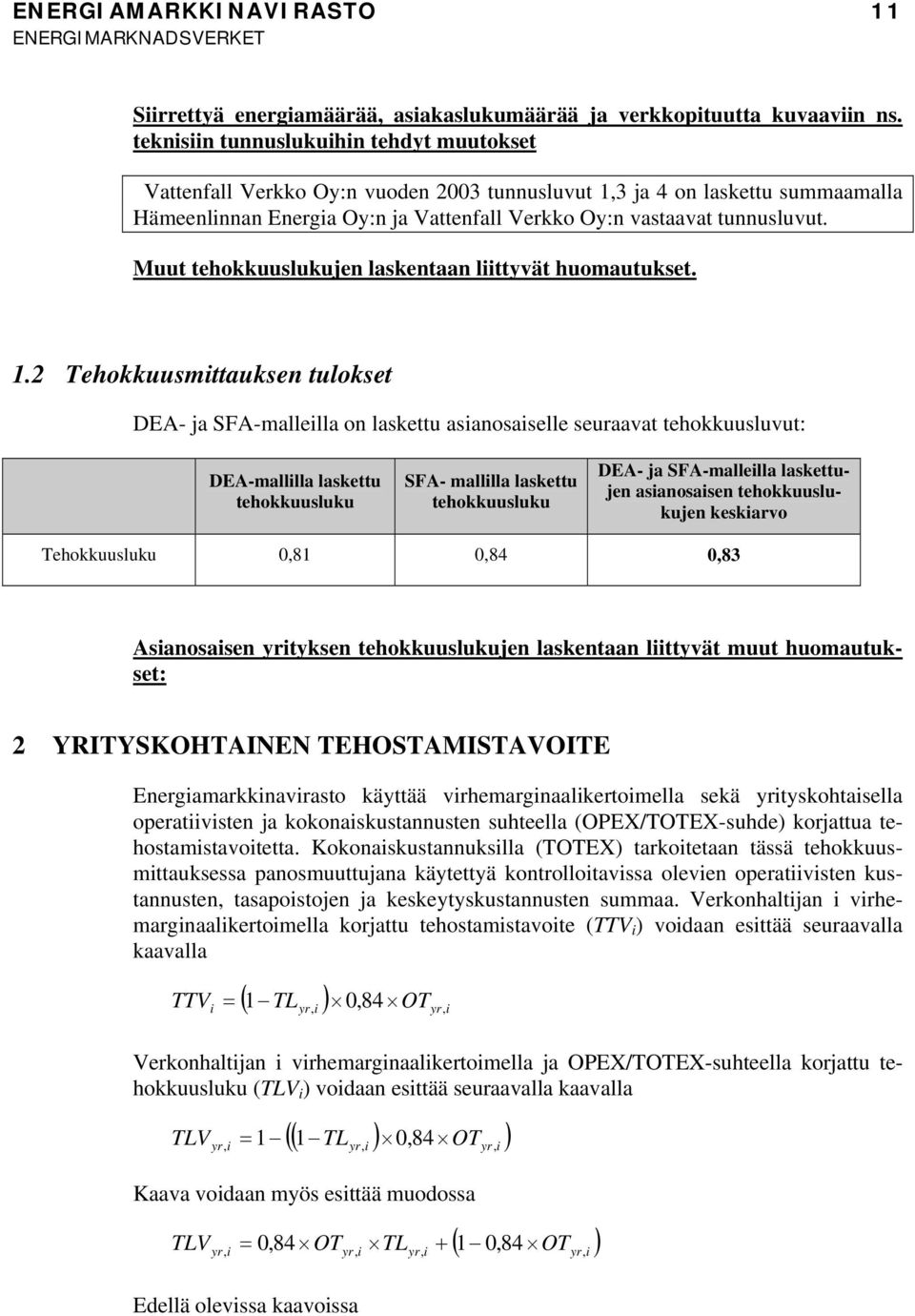 Muu eokkuuslukujen laskenaan lyvä uomauukse. 1.