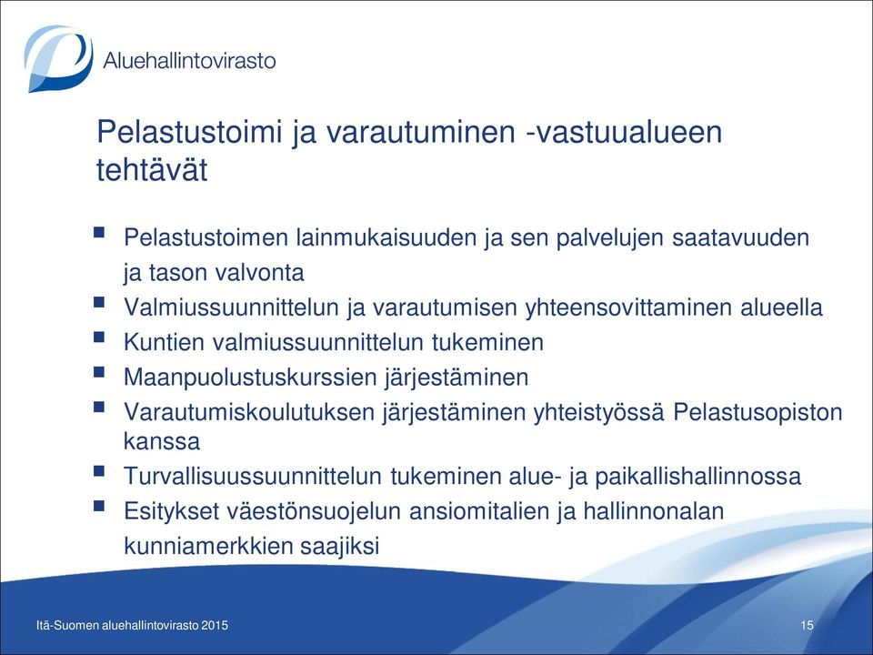 Maanpuolustuskurssien järjestäminen Varautumiskoulutuksen järjestäminen yhteistyössä Pelastusopiston kanssa