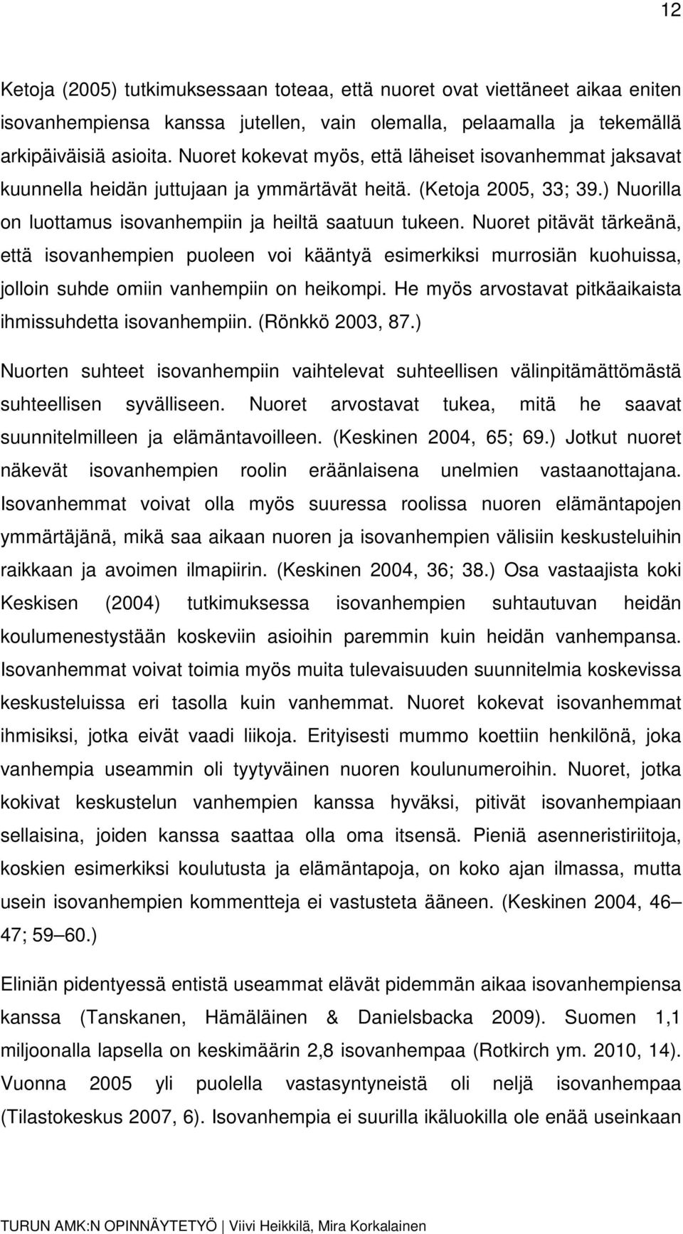 Nuoret pitävät tärkeänä, että isovanhempien puoleen voi kääntyä esimerkiksi murrosiän kuohuissa, jolloin suhde omiin vanhempiin on heikompi.