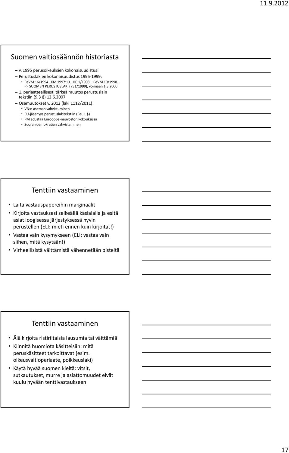 periaatteellisesti tärkeä muutos perustuslain tekstiin (9.3 ) 12.6.2007 Osamuutokset v.