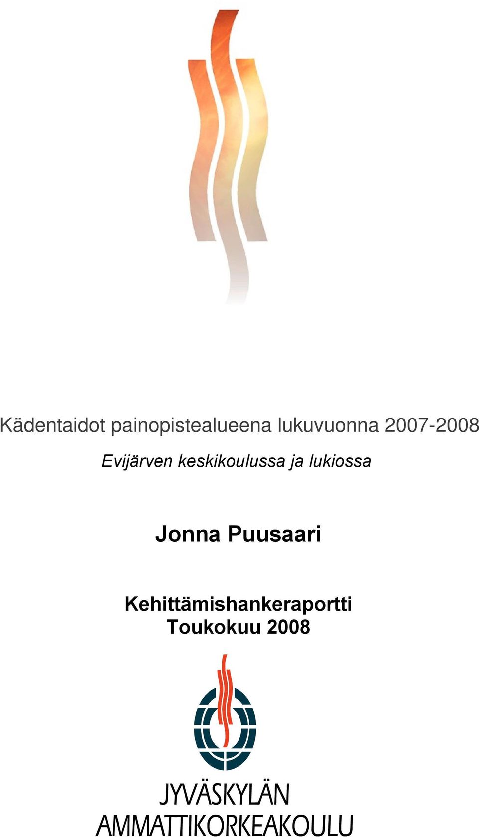 Kädentaidot painopistealueena lukuvuonna Evijärven keskikoulussa ja  lukiossa. Jonna Puusaari - PDF Free Download