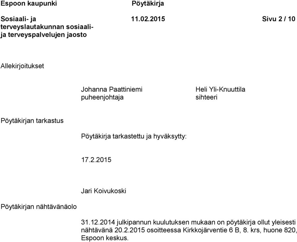 Pöytäkirjan tarkastus Pöytäkirja tarkastettu ja hyväksytty: 17.2.