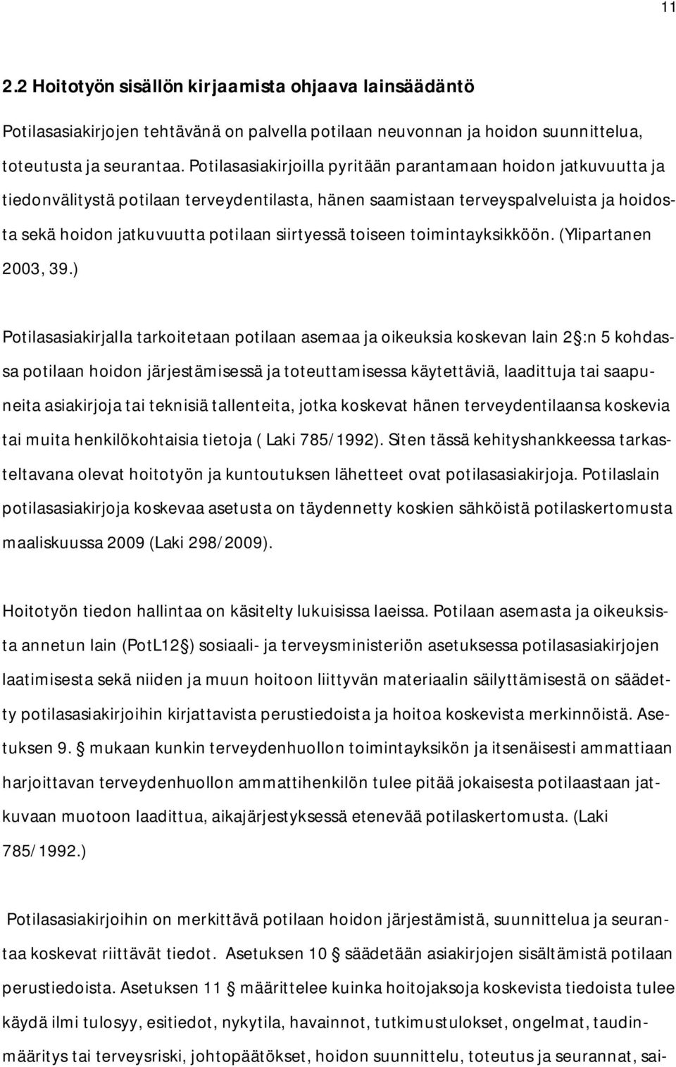 toiseen toimintayksikköön. (Ylipartanen 2003, 39.