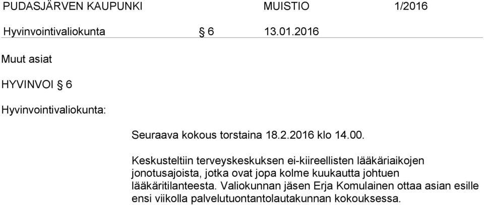 jotka ovat jopa kolme kuukautta johtuen lääkäritilanteesta.