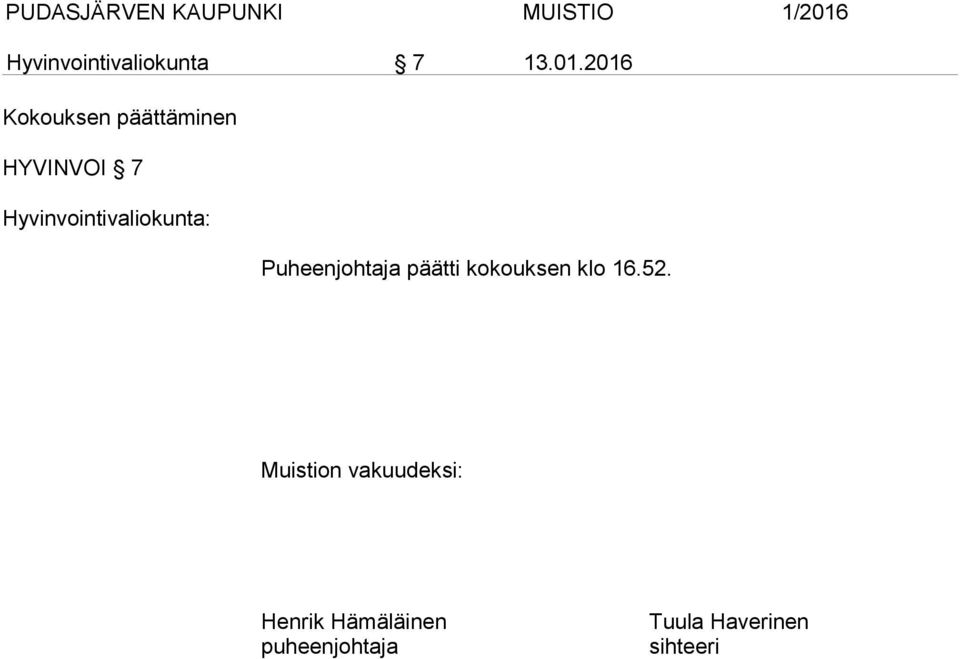 Puheenjohtaja päätti kokouksen klo 16.52.
