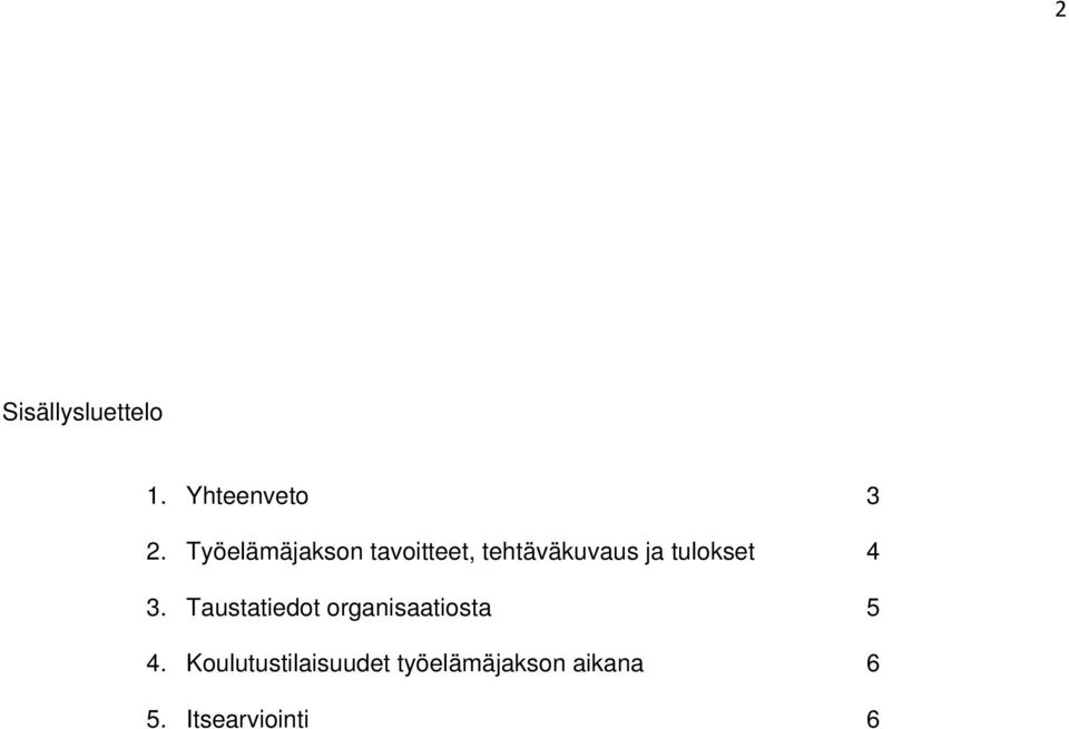tulokset 4 3. Taustatiedot organisaatiosta 5 4.