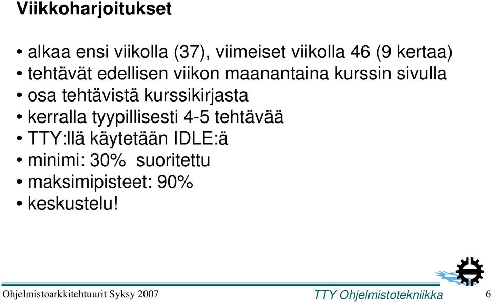 tehtävistä kurssikirjasta kerralla tyypillisesti 4-5 tehtävää TTY:llä