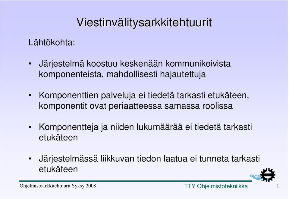 etukäteen, komponentit ovat periaatteessa samassa roolissa Komponentteja ja niiden