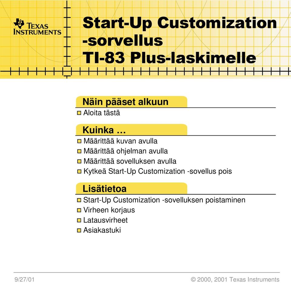 avulla Kytkeä Start-Up Customization -sovellus pois Lisätietoa Start-Up Customization
