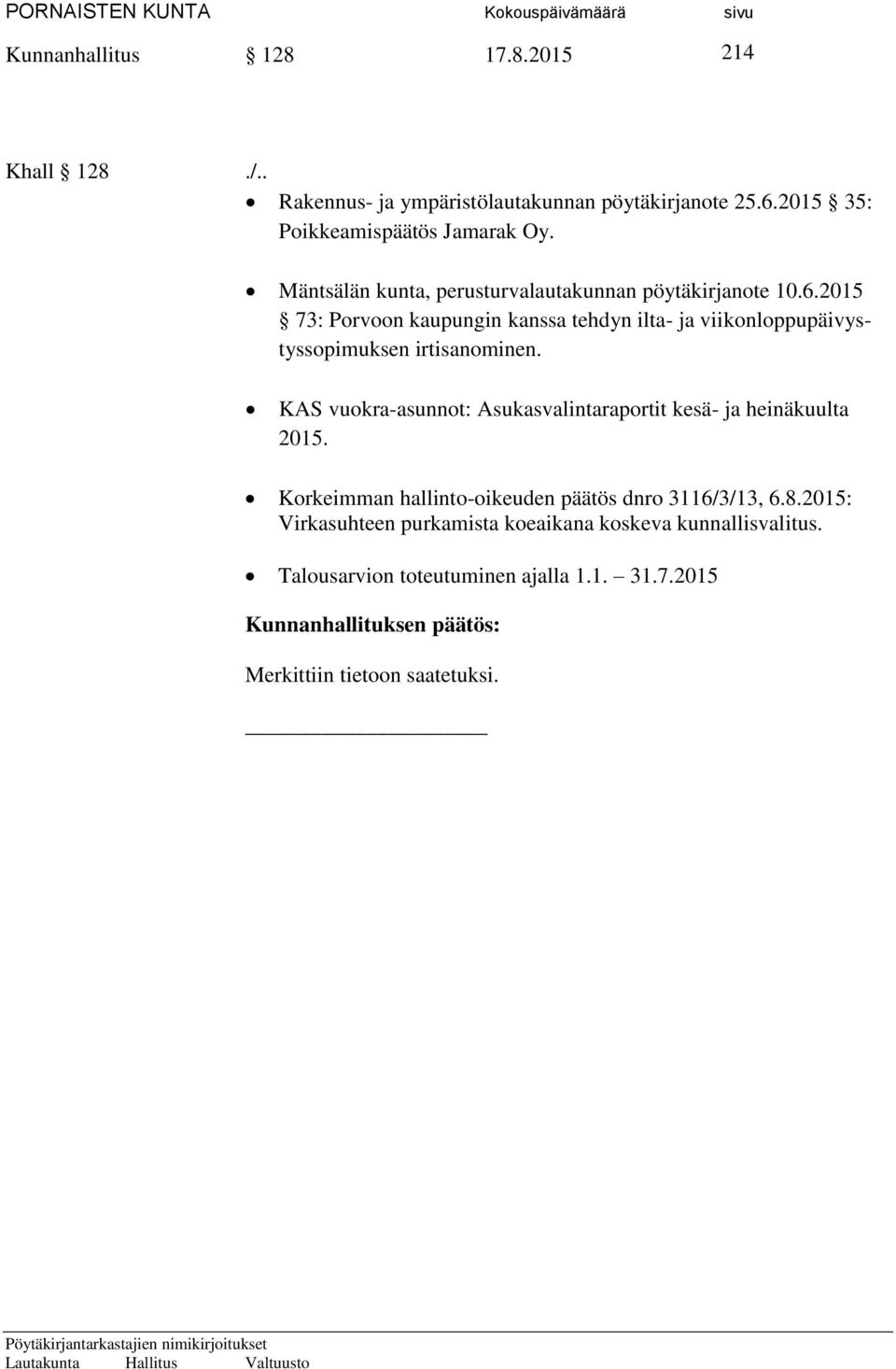 2015 73: Porvoon kaupungin kanssa tehdyn ilta- ja viikonloppupäivystyssopimuksen irtisanominen.