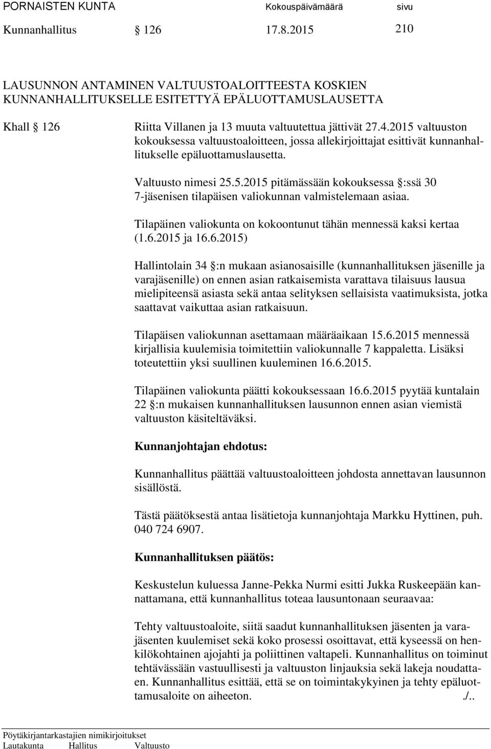 Tilapäinen valiokunta on kokoontunut tähän mennessä kaksi kertaa (1.6.