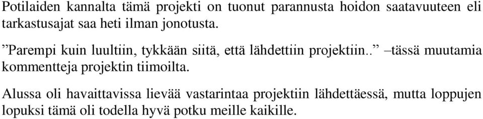 . tässä muutamia kommentteja projektin tiimoilta.