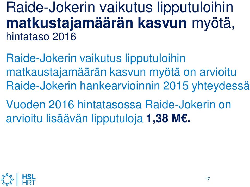 kasvun myötä on arvioitu Raide-Jokerin hankearvioinnin 2015 yhteydessä