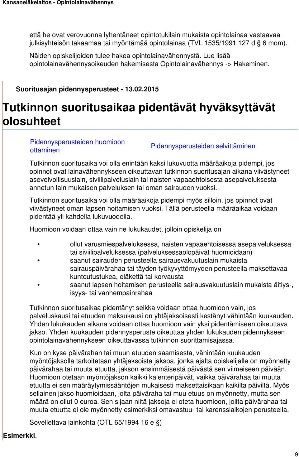 2015 Tutkinnon suoritusaikaa pidentävät hyväksyttävät olosuhteet Pidennysperusteiden huomioon ottaminen Pidennysperusteiden selvittäminen Esimerkki.