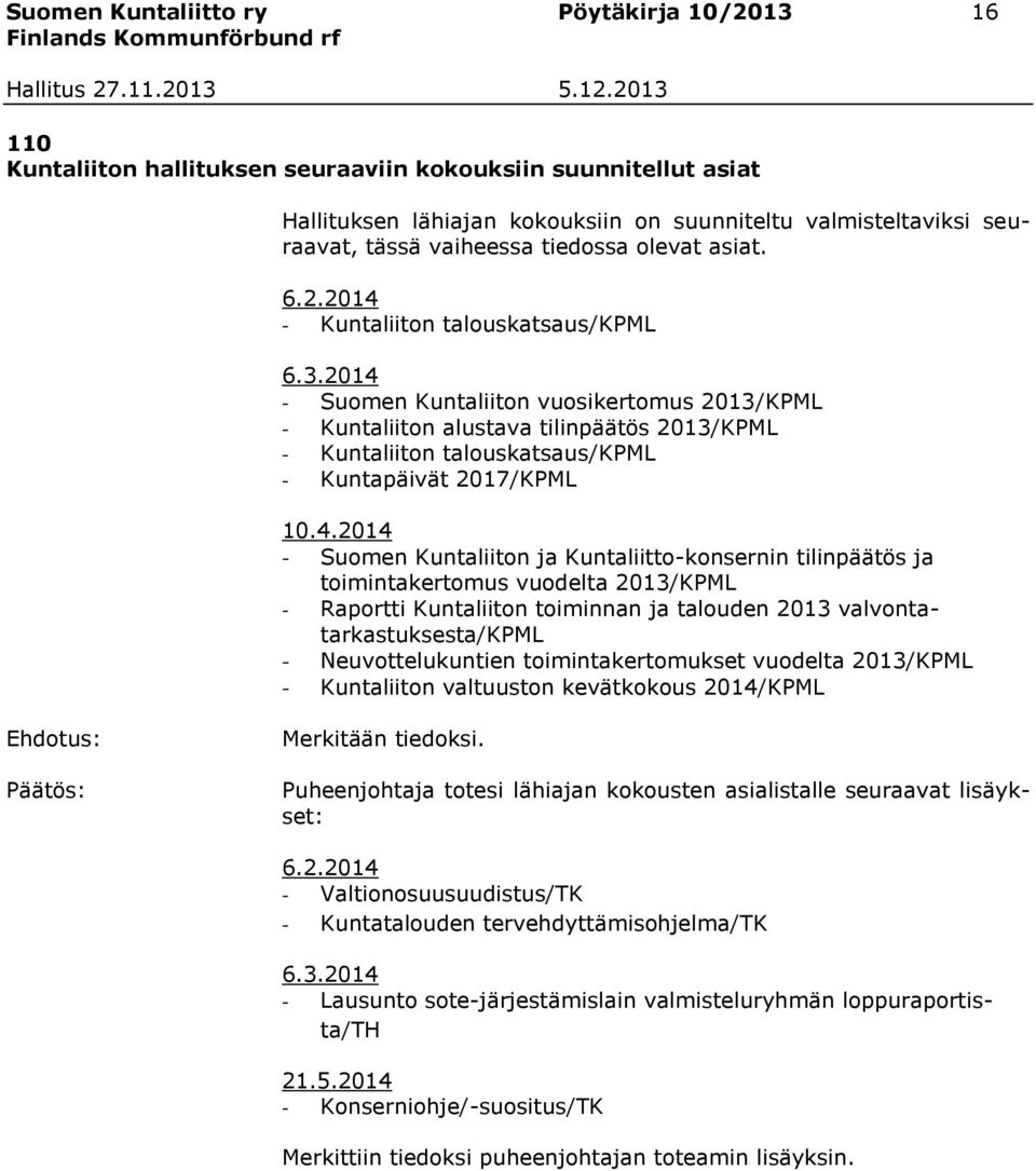 2014 - Suomen Kuntaliiton vuosikertomus 2013/KPML - Kuntaliiton alustava tilinpäätös 2013/KPML - Kuntaliiton talouskatsaus/kpml - Kuntapäivät 2017/KPML 10.4.2014 - Suomen Kuntaliiton ja