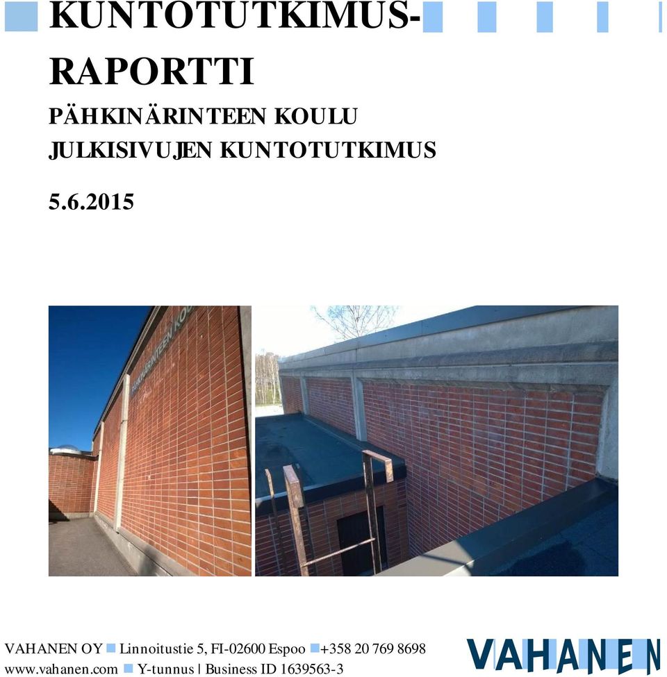 2015 VAHANEN OY Linnoitustie 5, FI-02600 Espoo