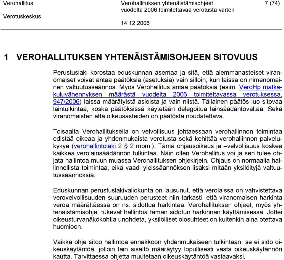 VeroHp matkakuluvähennyksen määrästä vuodelta 2006 toimitettavassa verotuksessa, 947/2006) laissa määrätyistä asioista ja vain niistä.
