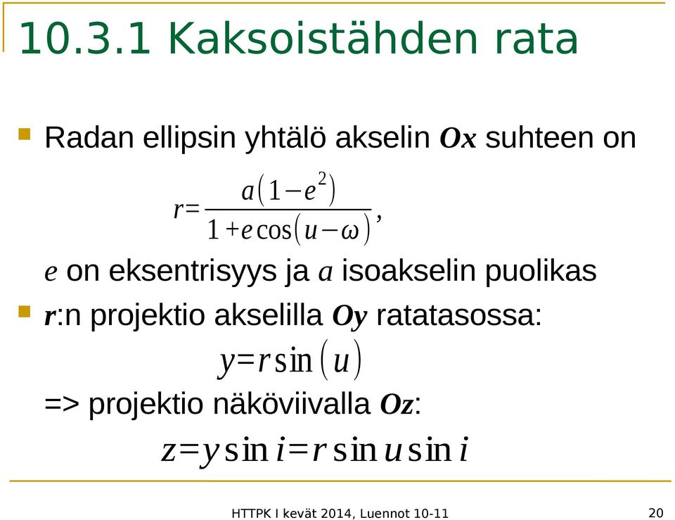 r:n projektio akselilla Oy ratatasossa: y=rsin (u) => projektio