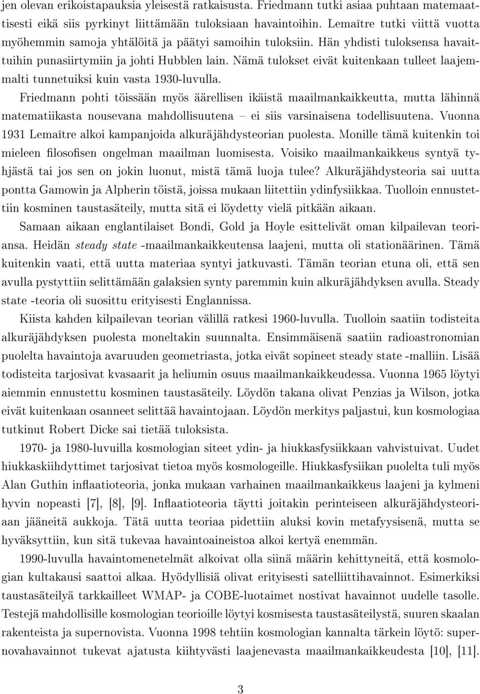 Nämä tulokset eivät kuitenkaan tulleet laajemmalti tunnetuiksi kuin vasta 1930-luvulla.