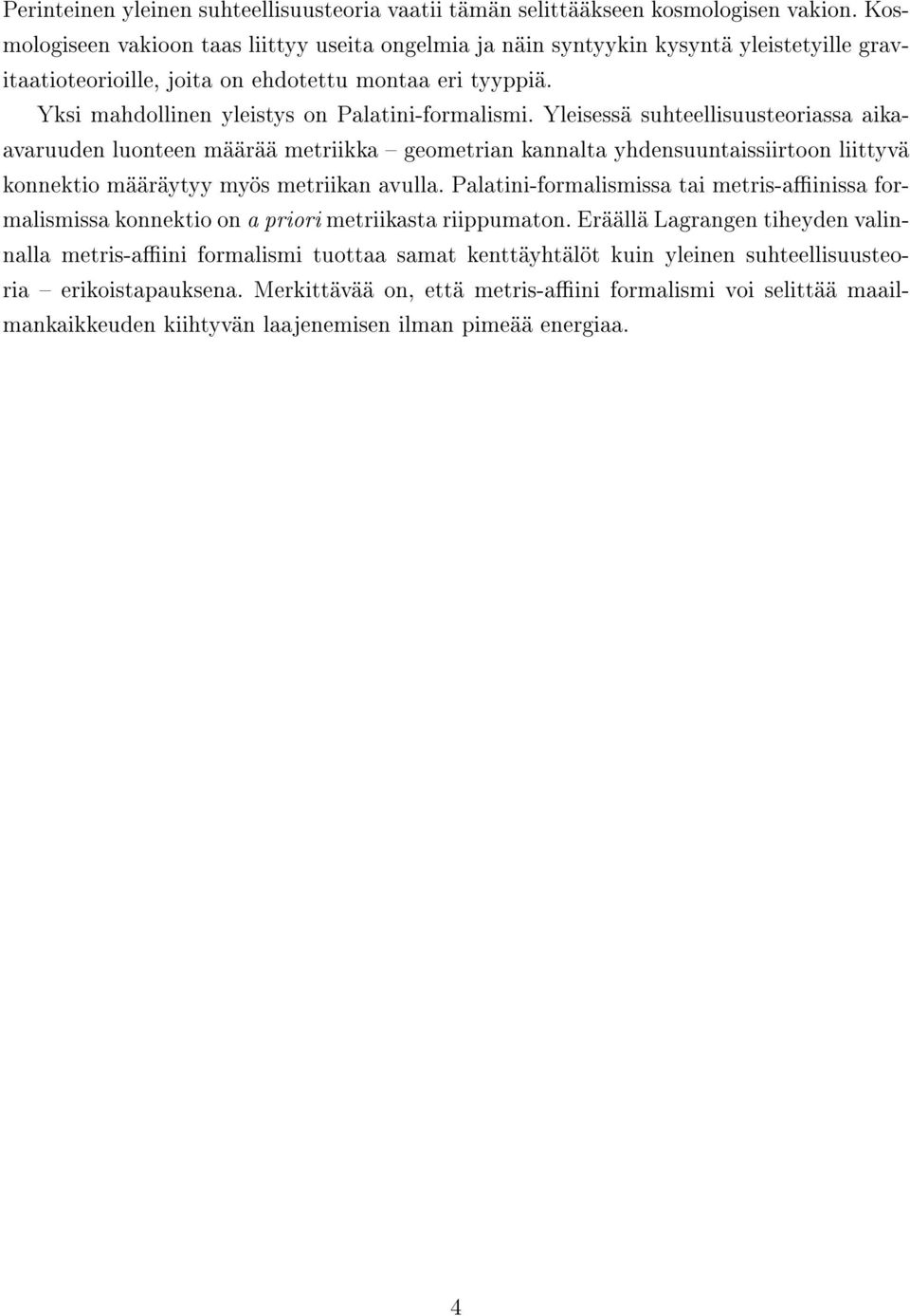 Yksi mahdollinen yleistys on Palatini-formalismi.