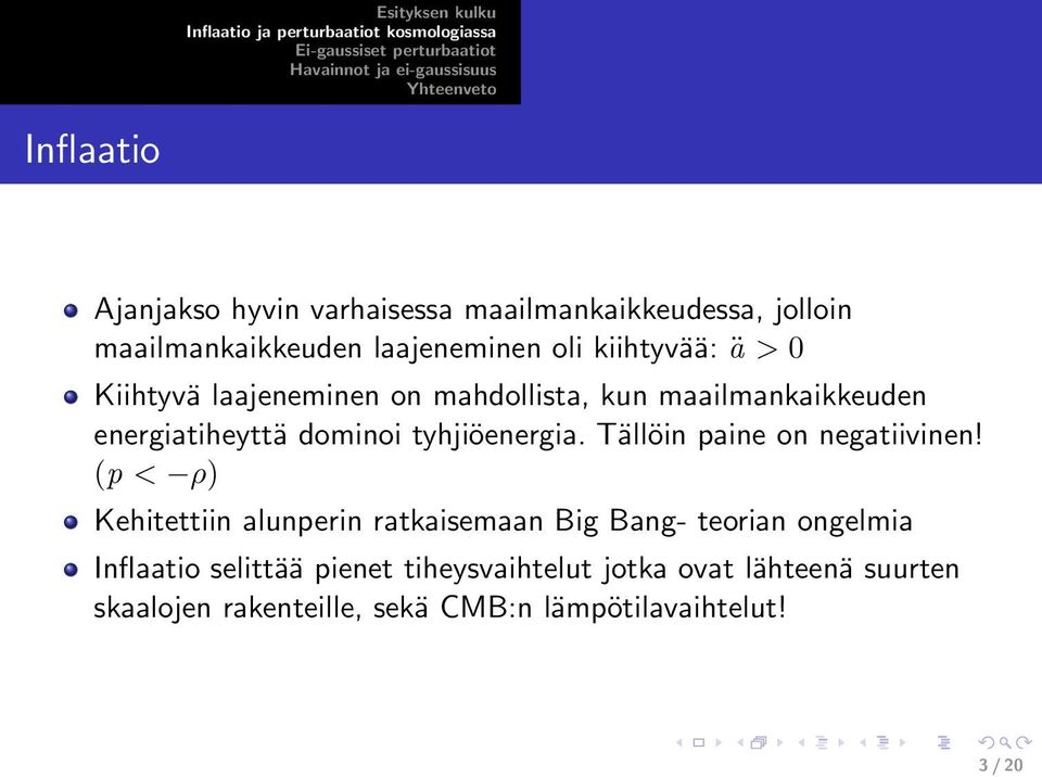 tyhjiöenergia. Tällöin paine on negatiivinen!