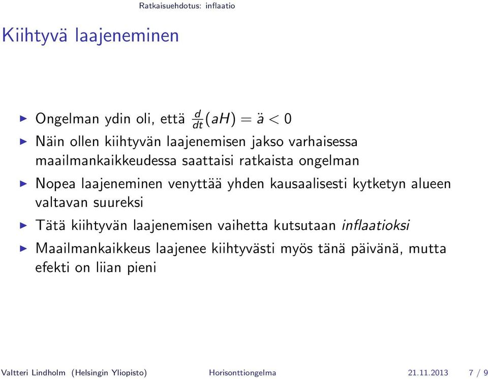 kausaalisesti kytketyn alueen valtavan suureksi Tätä kiihtyvän laajenemisen vaihetta kutsutaan inflaatioksi