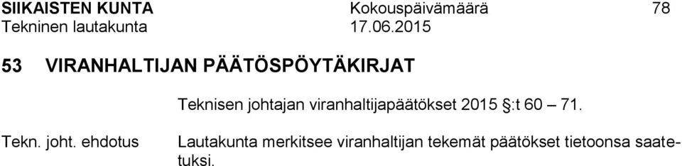 viranhaltijapäätökset 2015 :t 60 71. Tekn. joht.