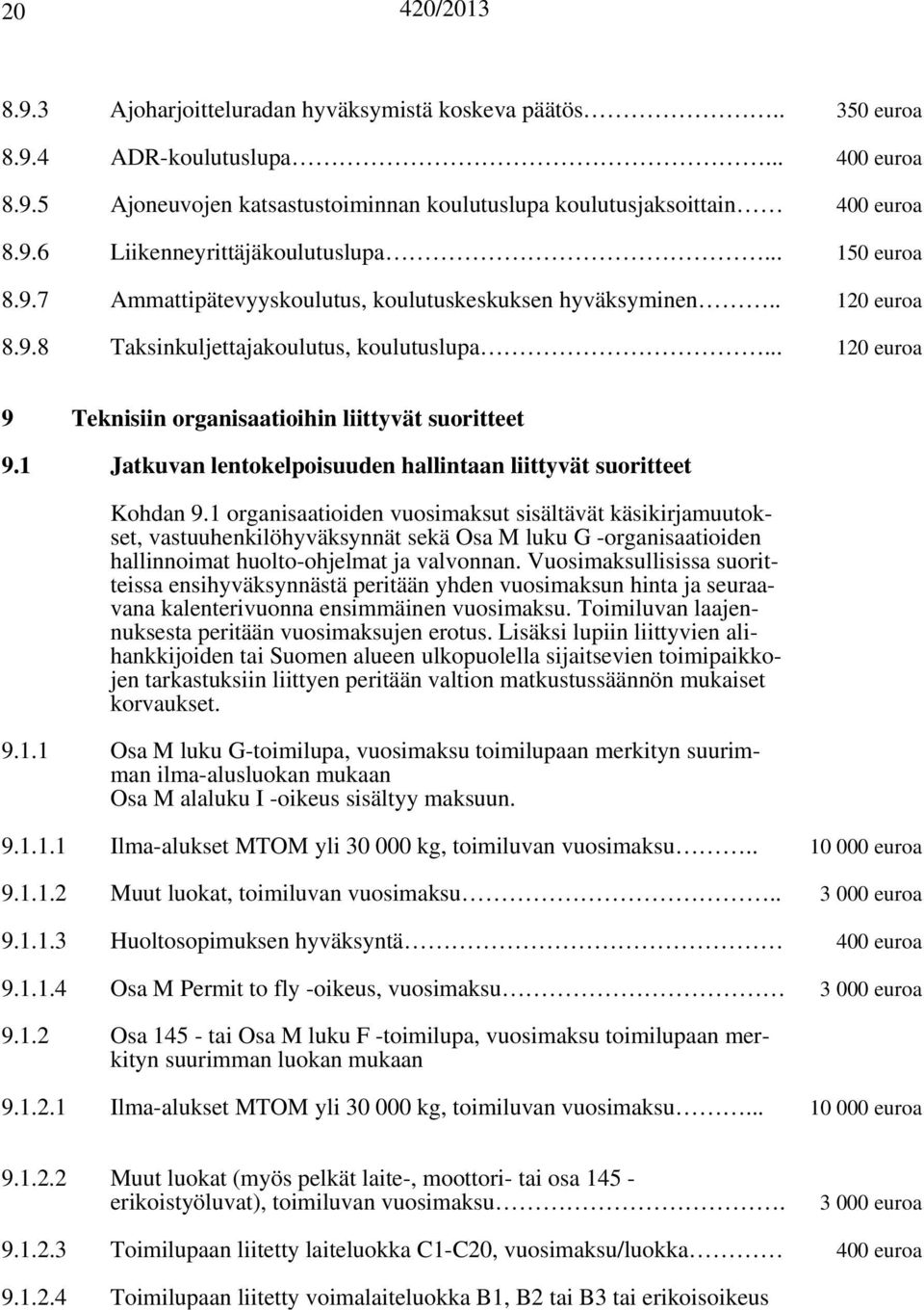 1 Jatkuvan lentokelpoisuuden hallintaan liittyvät suoritteet Kohdan 9.