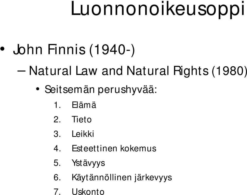Elämä 2. Tieto 3. Leikki 4. Esteettinen kokemus 5.