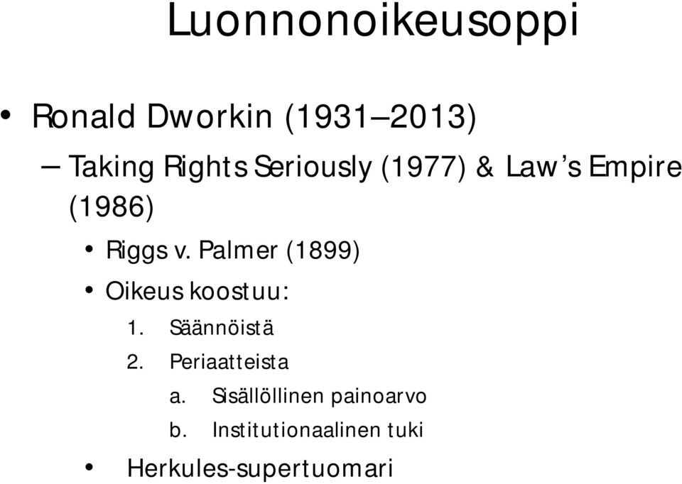 Palmer (1899) Oikeus koostuu: 1. Säännöistä 2.