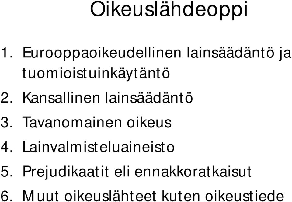 tuomioistuinkäytäntö 2. Kansallinen lainsäädäntö 3.