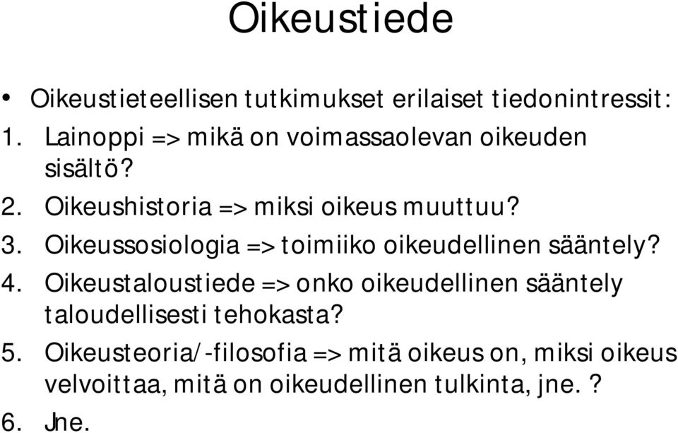 Oikeussosiologia => toimiiko oikeudellinen sääntely? 4.