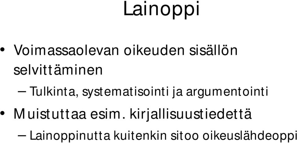 argumentointi Muistuttaa esim.