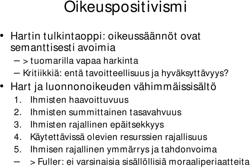 Ihmisten haavoittuvuus 2. Ihmisten summittainen tasavahvuus 3. Ihmisten rajallinen epäitsekkyys 4.