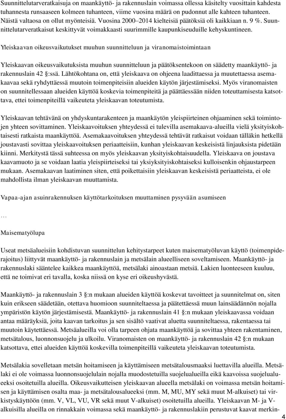 Suunnittelutarveratkaisut keskittyvät voimakkaasti suurimmille kaupunkiseuduille kehyskuntineen.