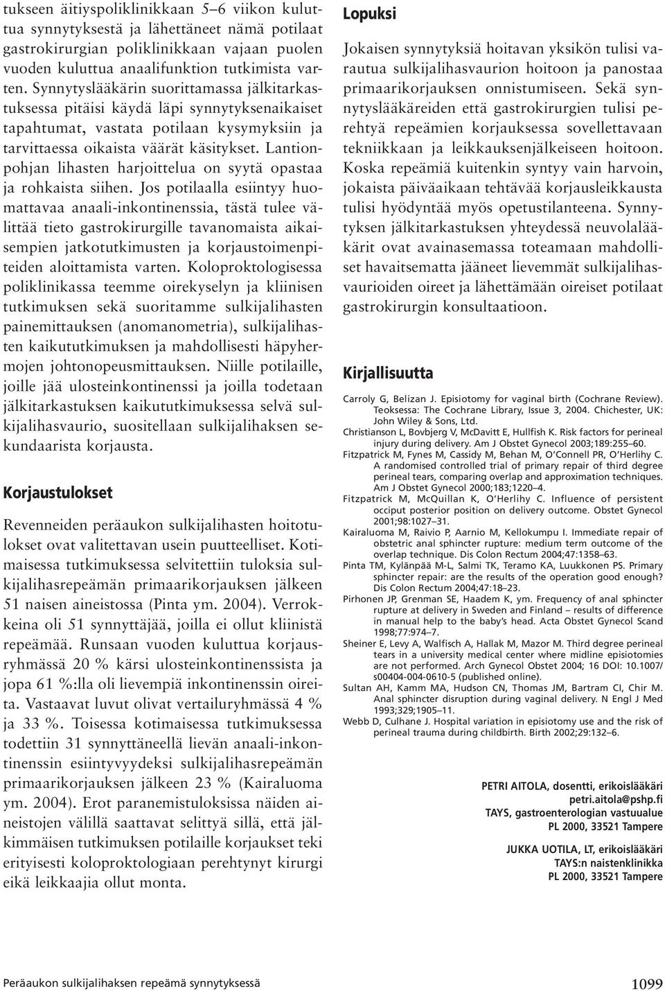 Lantionpohjan lihasten harjoittelua on syytä opastaa ja rohkaista siihen.
