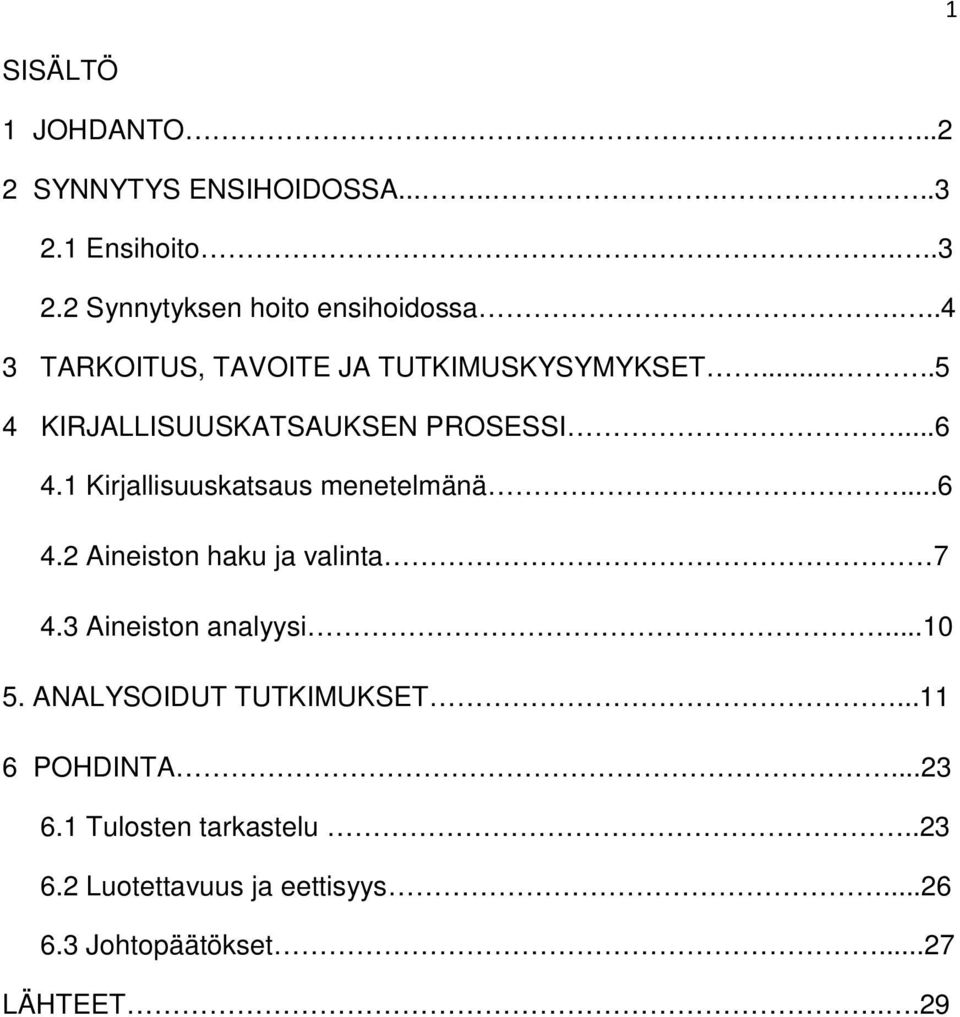 1 Kirjallisuuskatsaus menetelmänä...6 4.2 Aineiston haku ja valinta 7 4.3 Aineiston analyysi...10 5.