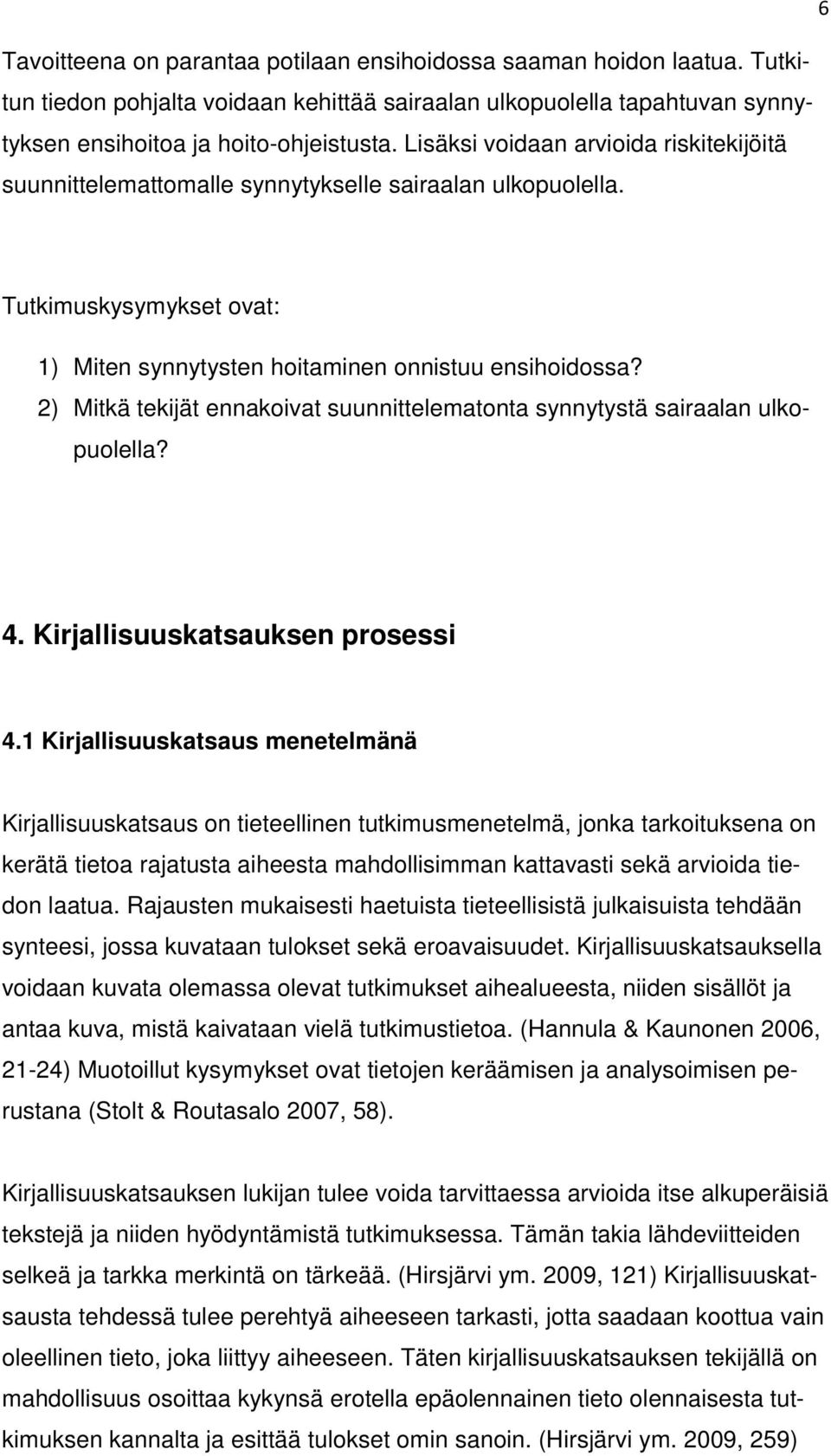 2) Mitkä tekijät ennakoivat suunnittelematonta synnytystä sairaalan ulkopuolella? 4. Kirjallisuuskatsauksen prosessi 4.