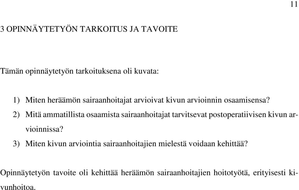 2) Mitä ammatillista osaamista sairaanhoitajat tarvitsevat postoperatiivisen kivun arvioinnissa?