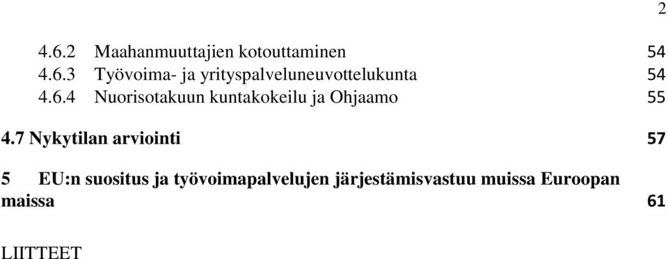 7 Nykytilan arviointi 57 5 EU:n suositus ja työvoimapalvelujen