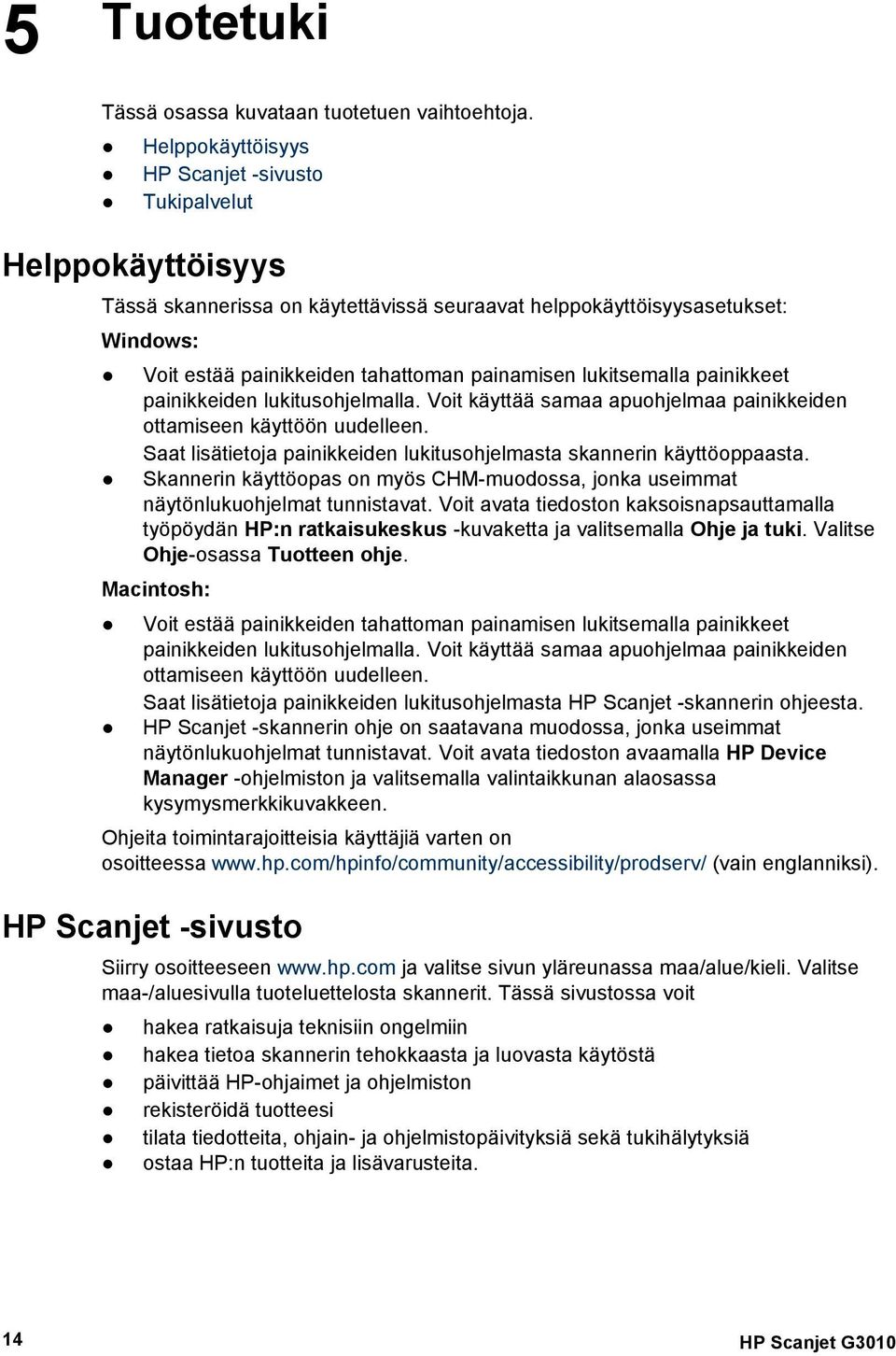 lukitsemalla painikkeet painikkeiden lukitusohjelmalla. Voit käyttää samaa apuohjelmaa painikkeiden ottamiseen käyttöön uudelleen.