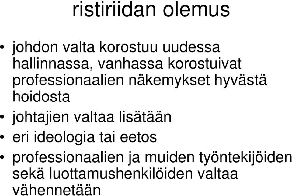 johtajien valtaa lisätään eri ideologia tai eetos