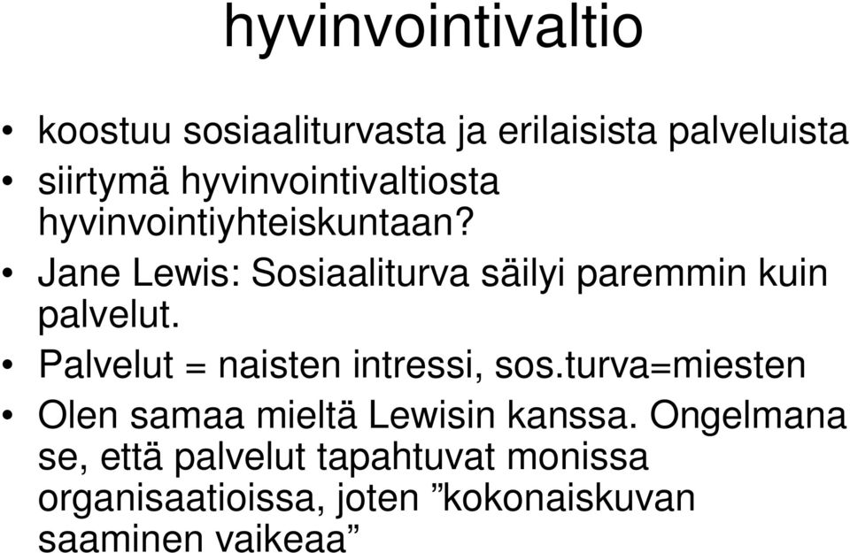 Jane Lewis: Sosiaaliturva säilyi paremmin kuin palvelut. Palvelut = naisten intressi, sos.