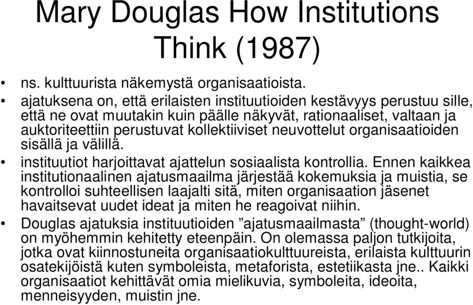 organisaatioiden sisällä ja välillä. instituutiot harjoittavat ajattelun sosiaalista kontrollia.