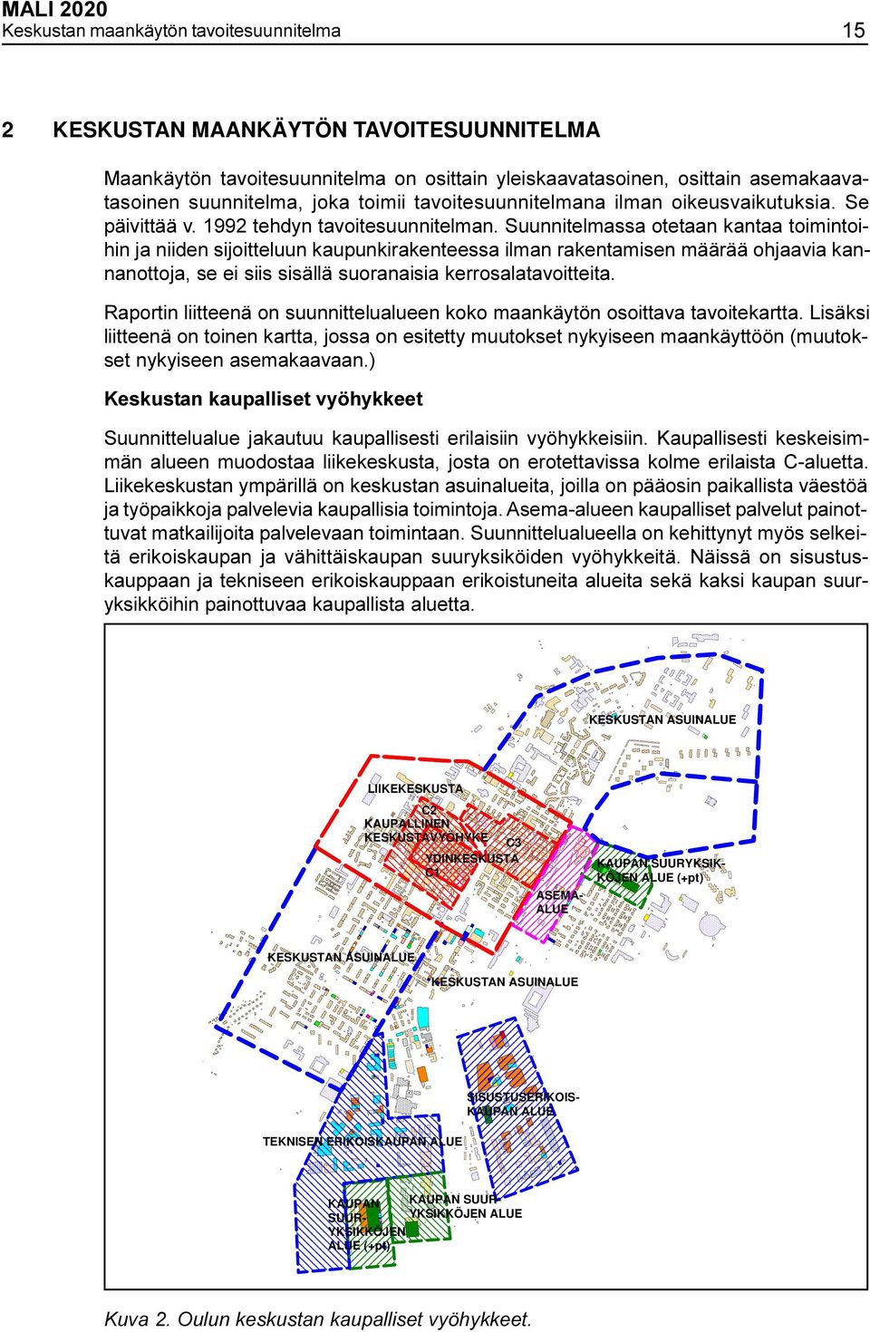 KAUPAN SUURYKSIK- KÖJEN ALUE (+pt) KESKUSTAN ASUINALUE KESKUSTAN ASUINALUE TEKNISEN