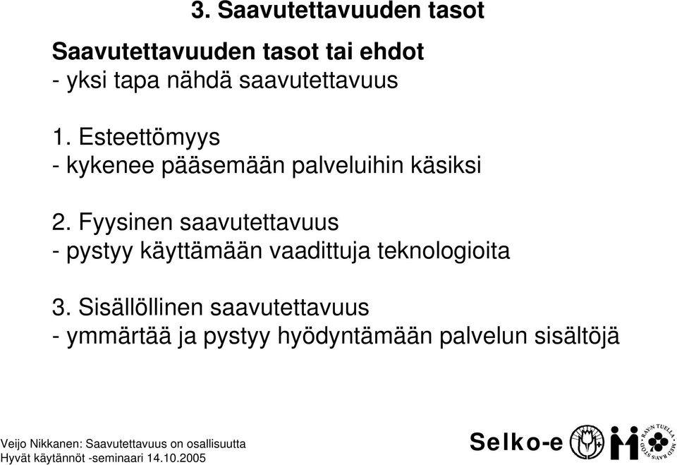 Esteettömyys - kykenee pääsemään palveluihin käsiksi 2.