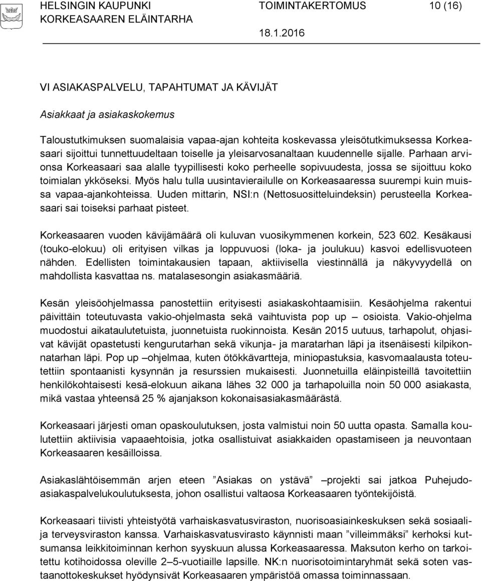 Parhaan arvionsa Korkeasaari saa alalle tyypillisesti koko perheelle sopivuudesta, jossa se sijoittuu koko toimialan ykköseksi.