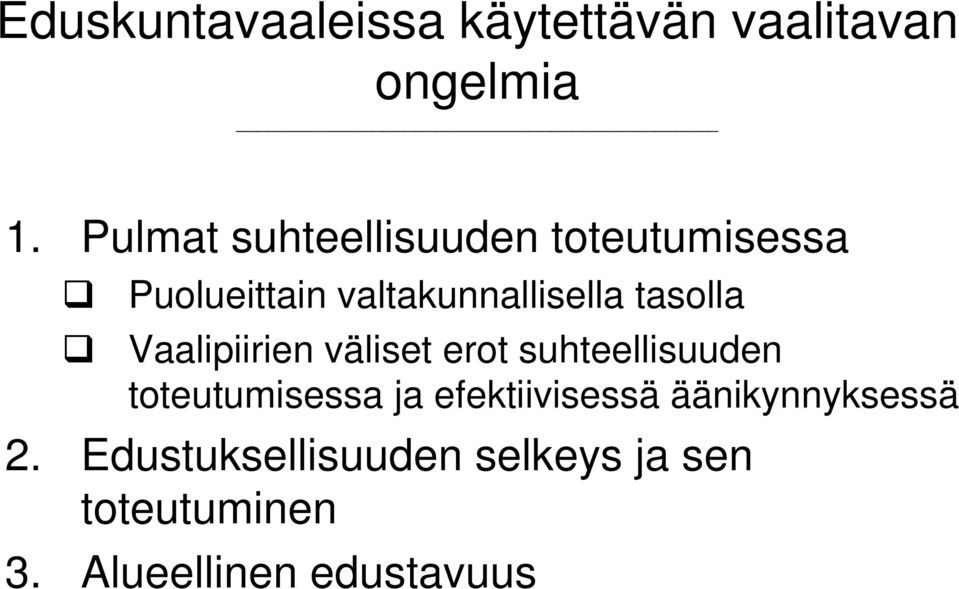 tasolla Vaalipiirien väliset erot suhteellisuuden toteutumisessa ja