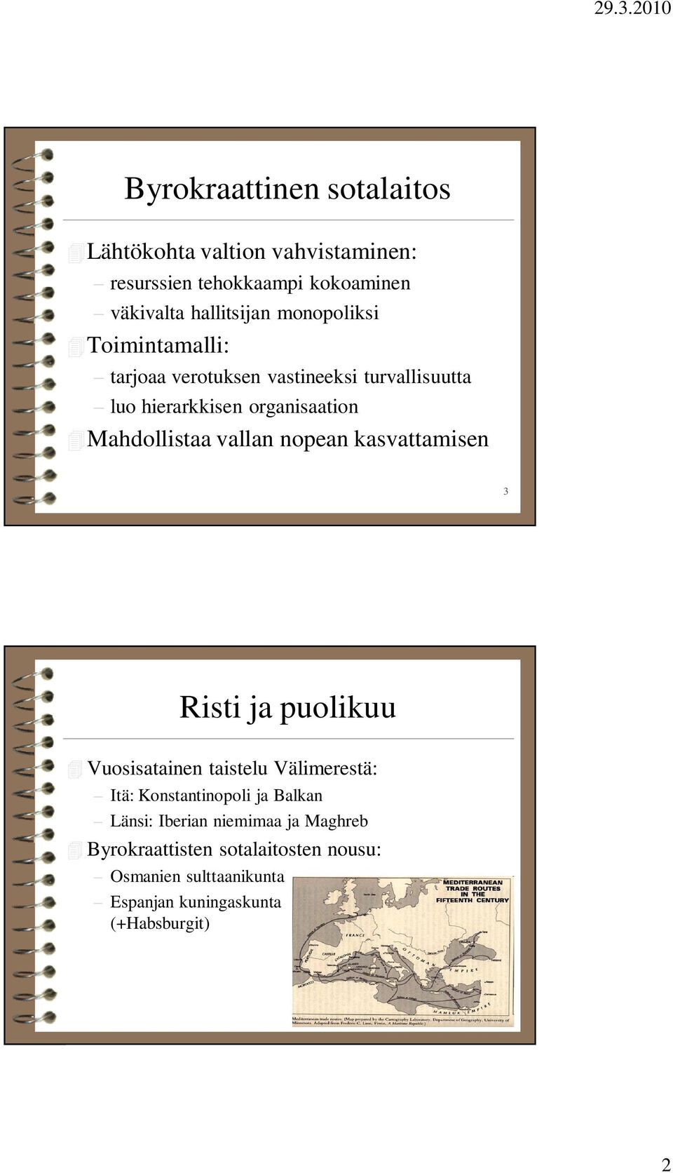 vallan nopean kasvattamisen 3 Risti ja puolikuu Vuosisatainen taistelu Välimerestä: Itä: Konstantinopoli ja Balkan