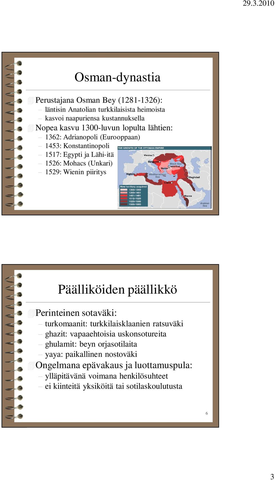 piiritys 5 Päälliköiden päällikkö Perinteinen sotaväki: turkomaanit: turkkilaisklaanien ratsuväki ghazit: vapaaehtoisia uskonsotureita ghulamit: